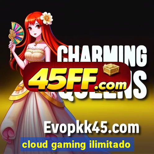 cloud gaming ilimitado